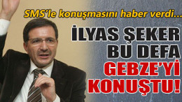 İlyas Şeker bu defa Gebze’yi konuştu!