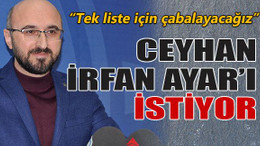 Ceyhan irfan Ayar’ı istiyor