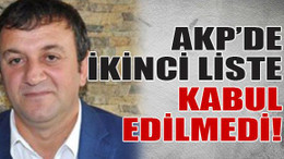 AKP’de ikinci liste kabul edilmedi!