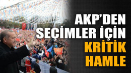 AKP’den seçimler için kritik hamle