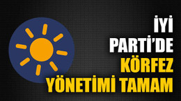 İYİ Parti’de Körfez yönetimi tamam