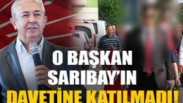 O başkan Sarıbay’ın davetine katılmadı!