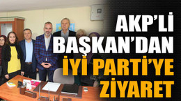 AKP’li başkan’dan İYİ Parti’ye ziyaret