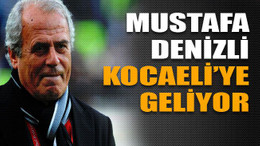Mustafa Denizli Kocaeli’ye geliyor