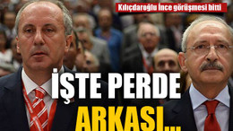 Kılıçdaroğlu İnce görüşmesi bitti! İşte perde arkası…