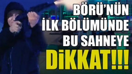 Börü'nün ilk bölümüne dikkat!