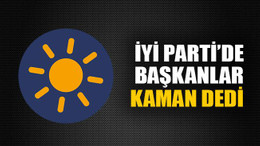 İyi Parti’de başkanlar Kaman dedi