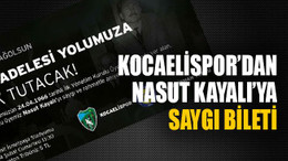 Kocaelispor’dan Nasut Kayalı’ya saygı bileti