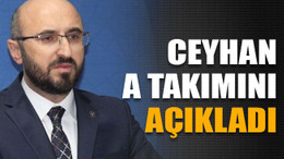 Ceyhan A takımını açıkladı