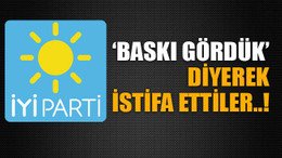 ‘Baskı gördük’ diyerek istifa ettiler!