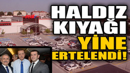 Haldız kıyağı yine ertelendi