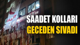 Saadet kolları geceden sıvadı