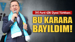 İYİ Parti GİK Üyesi Türkkan: Bu karara bayıldım!