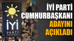 İyi Parti Cumhurbaşkanı adayını açıkladı