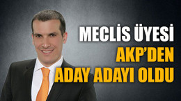 Meclis üyesi, AKP’den aday adayı oldu