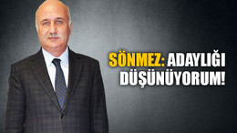 Ruhittin Sönmez: Adaylığı düşünüyorum!