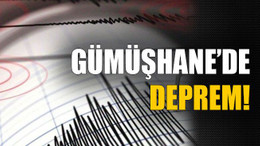 Gümüşhane’de deprem..!
