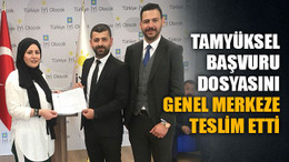 Tamyüksel, başvuru dosyasını genel merkeze teslim etti