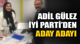 Adil Gülez İYİ Parti'den aday adayı