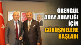 Örengül, aday adaylığı için görüşmelere başladı