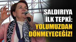 Saldırıya ilk tepki: Yolumuzdan dönmeyeceğiz!