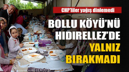 CHP’liler Bollu Köyü’nü Hıdırellez’de yalnız bırakmadı