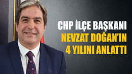 CHP İlçe Başkanı Çakar, Doğan’ın 4 yılını anlattı!