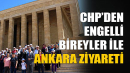 CHP’den engelli bireyler ile Ankara ziyareti