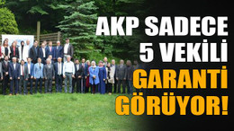 AKP sadece 5 vekili garanti görüyor!