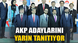 AKP adaylarını yarın tanıtıyor