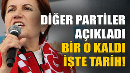 Diğer partiler açıkladı bir o kaldı. İşte tarih