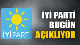 İYİ Parti bugün açıklıyor