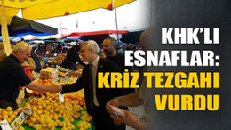 KHK’lı Esnaflar: Kriz tezgahı vurdu