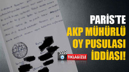 Paris’te AKP mühürlü oy pusulası iddiası!