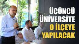 Üçüncü üniversite o ilçeye yapılacak