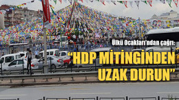 Ülkü Ocakları’ndan çağrı: HDP mitinginden uzak durun