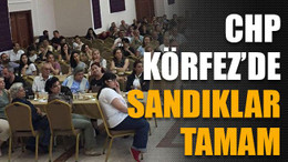 CHP’de Körfez'de sandıklar tamam