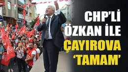 CHP’li Özkan ile Çayırova ‘TAMAM’