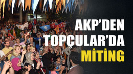 AKP’den Topçular’da miting
