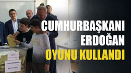 Cumhurbaşkanı Erdoğan oyunu kullandı