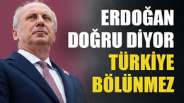 Erdoğan doğru söylüyor, Türkiye bölünmez