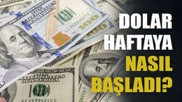 Dolar haftaya nasıl başladı?