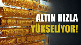 Altın hızla yükseliyor!