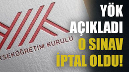 YÖK açıkladı o sınav iptal oldu!