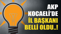 AKP Kocaeli’de il başkanı belli oldu..!