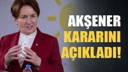 Akşener açıkladı!