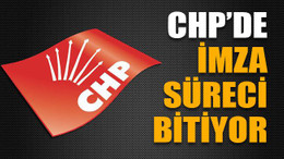 CHP’de imza süreci bitiyor