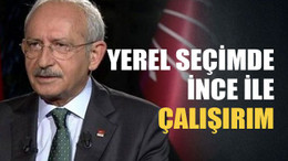 Yerel seçimde İnce ile çalışırım
