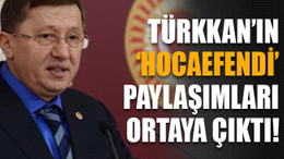 Türkkan’ın hocaefendi paylaşımları ortaya çıktı!