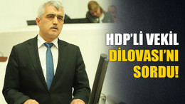 HDP'li vekil, Dilovası'nı sordu!